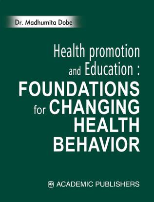 HEALTH PROMOTION & EDUCATION: FOUNDATIONS FOR CHANGING HEALTH BEHAVIOUR