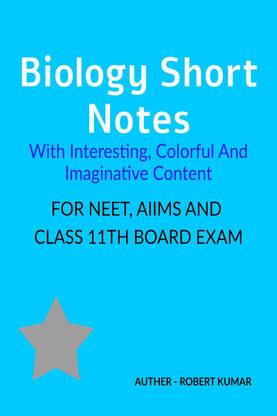 Biology Short Notes With Interesting, Colorful And Imaginative Content For NEET, AIIMS And Class 11TH Board Exam