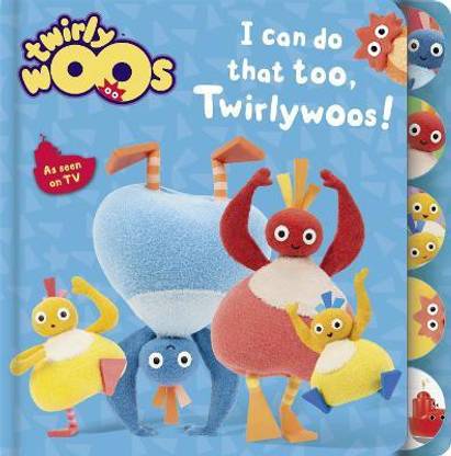 I Can Do That Too, Twirlywoos