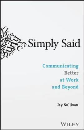 Simply Said  - Communicating Better at Work and Beyond