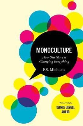 Monoculture  - How One Story Is Changing Everything