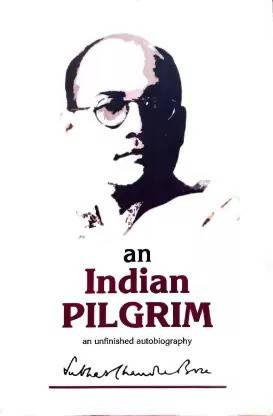 An Indian Pilgrim: An Unfinished Autobiography || Subhash Chandra Bose