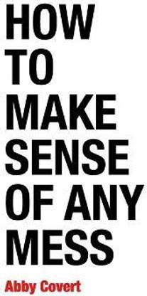 How to Make Sense of Any Mess