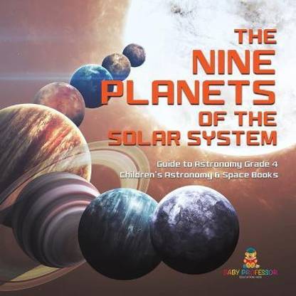 The Nine Planets of the Solar System Guide to Astronomy Grade 4 Children's Astronomy & Space Books