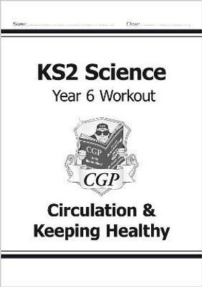 KS2 Science Year 6 Workout: Circulation & Keeping Healthy