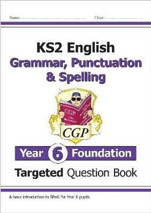 KS2 English Year 6 Foundation Grammar, Punctuation & Spelling Targeted Question Book with Answers