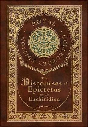 The Discourses of Epictetus and the Enchiridion (Royal Collector's Edition) (Case Laminate Hardcover with Jacket)
