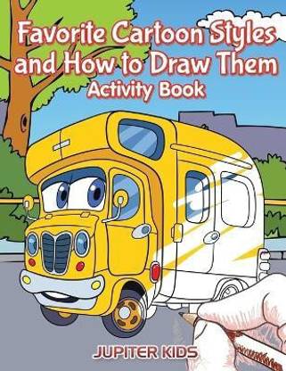 Favorite Cartoon Styles and How to Draw Them Activity Book
