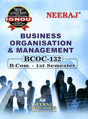 Neeraj Self Help Books For IGNOU : BCOC-132 BUSINESS ORGANISATION AND MANAGEMENT (BAG-New Sem System CBCS Syllabus) Course. (Ch.-Wise Ref. Book With Perv. Year Solved Question Papers) - English Medium - LATEST EDITION