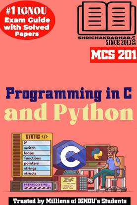 IGNOU MCS 201 Help Book Programming In C And Python IGNOU Study Notes For Exam Preparations With Solved Previous Year Question Papers (Latest Syllabus) & Solved Sample Papers IGNOU PGDCA New Syllabus IGNOU PG Diploma In Computer Applications (CBCS)