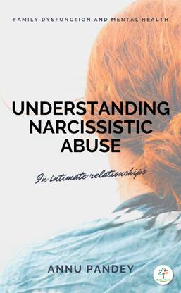 UNDERSTANDING NARCISSISTIC ABUSE: In intimate relationships