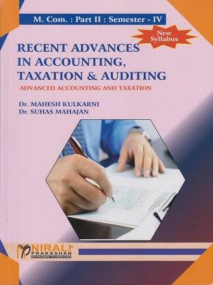 RECENT ADVANCES IN ACCOUNTING TAXATION & AUDITING: Advanced Accounting and Taxation (Mcom Part 2 Semester 4)