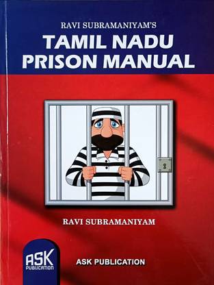 TAMIL NADU PRISON MANUAL - A Compendium Of Prison Laws In Tamil Nadu By Ravi Subramaniyam / ASK Publication