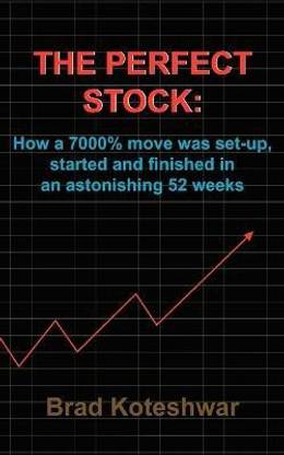 The Perfect Stock  - How a 7000% Move Was Set-Up, Started and Finished in an Astonishing 52 Weeks