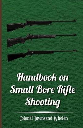 Handbook on Small Bore Rifle Shooting - Equipment, Marksmanship, Target Shooting, Practical Shooting, Rifle Ranges, Rifle Clubs