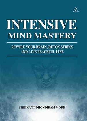 INTENSIVE MIND MASTERY - REWIRE YOUR BRAIN,DETOX STRESS AND LIVE PEACEFUL LIFE