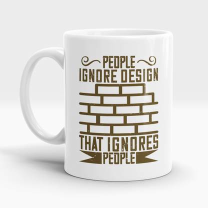 LASTWAVE People ignore design that ignores people Ceramic Coffee Mug