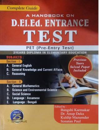 A Handbook On D. El. Ed. Entrance Test | PET (Pre Entry Test) For 2 Years Diploma In Elementary Education| Assamese Medium | Gauhati University | Latest Syllabus And Marks Distribution