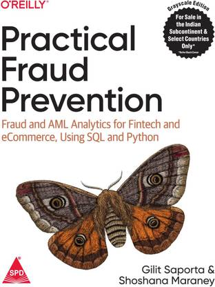 Practical Fraud Prevention: Fraud and AML Analytics for Fintech and eCommerce, Using SQL and Python (Grayscale Indian Edition)