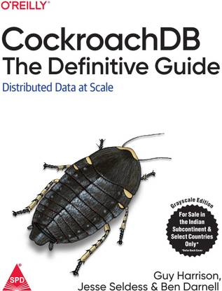 CockroachDB: The Definitive Guide - Distributed Data at Scale (Grayscale Indian Edition)