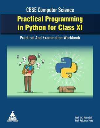 Practical Programming in Python for Class XI (Practical and Examination Workbook for CBSE Computer Science)