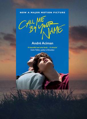 Call Me By Your Name: A Novel