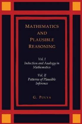 Mathematics and Plausible Reasoning [Two Volumes in One]