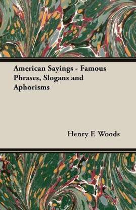 American Sayings - Famous Phrases, Slogans And Aphorisms