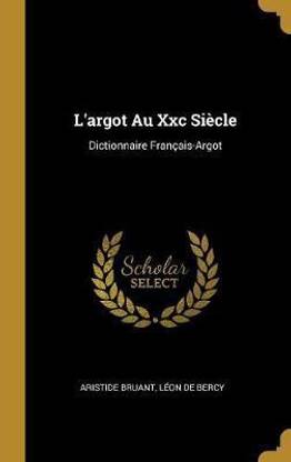 L'argot Au Xxc Siecle