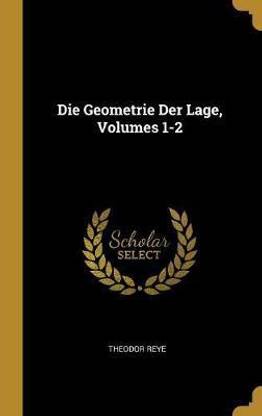 Die Geometrie Der Lage, Volumes 1-2
