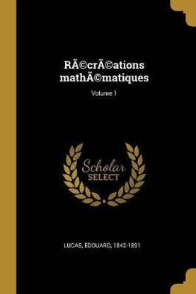 RA(c)crA(c)ations mathA(c)matiques; Volume 1