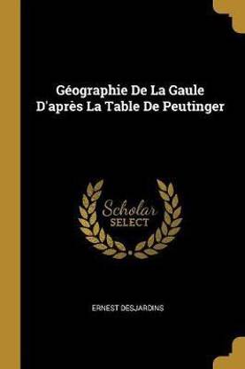 Geographie De La Gaule D'apres La Table De Peutinger