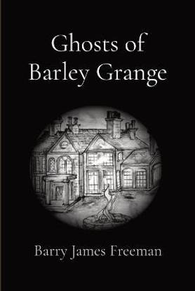 Ghosts of Barley Grange