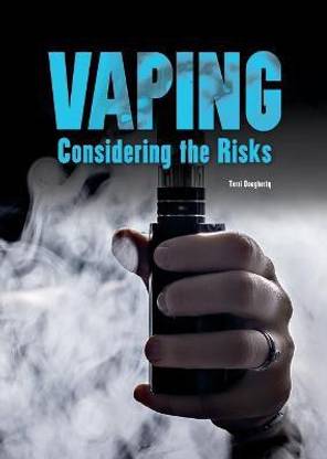 Vaping: Considering the Risks