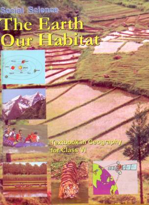 NCERT The Earth Our Habitat Textbook In Geography For Class 6