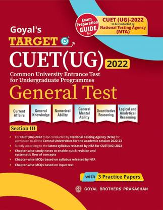 Goyal's Target CUET (UG) 2022 Section III- General Test -Current Affairs, General Knowledge, Numerical Ability, General Mental Ability, Quantitative Reasoning, Logical & Analytical Reasoning (Chapter-wise study notes & MCQs and 3 Sample Papers)