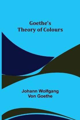 Goethe's Theory of Colours