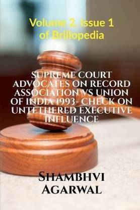 Supreme Court Advocates on Record Association Vs Union of India 1993- Check on Untethered Executive Influence