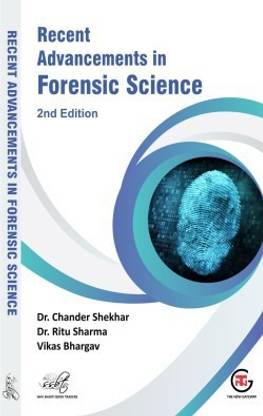 RECENT ADVANCEMENTS IN FORENSIC SCIENCE
