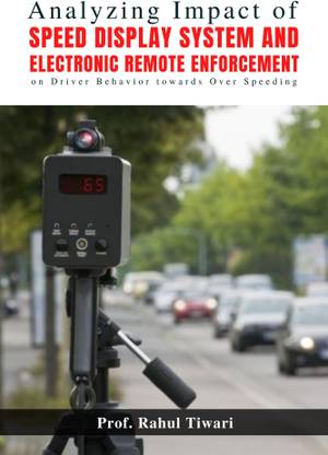Analyzing Impact of Speed Display System and Electronic Remote Enforcement on Driver Behavior towards Over Speeding