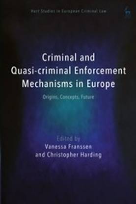 Criminal and Quasi-criminal Enforcement Mechanisms in Europe
