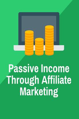 Passive Income Through Affiliate Marketing