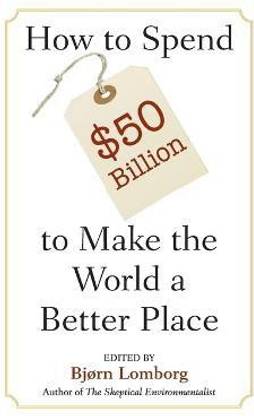 How to Spend $50 Billion to Make the World a Better Place