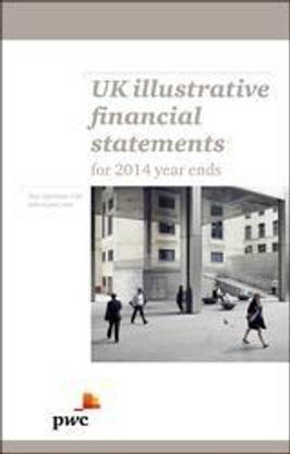 UK Illustrative Financial Statements: IFRS and UK GAAP (FRS 101) Example Accounts for 2014 Year Ends
