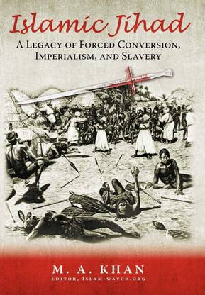 Islamic Jihad: A Legacy Of Forced Conversion, Imperialism, And Slavery
