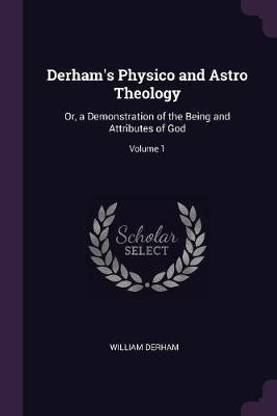 Derham's Physico and Astro Theology