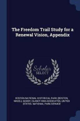 The Freedom Trail Study for a Renewal Vision, Appendix