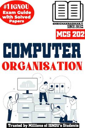 IGNOU MCS 202 Help Book Computer Organisation IGNOU Study Notes For Exam Preparation With Solved Previous Year Papers IGNOU PGDCA New Syllabus IGNOU Post Graduate Diploma In Computer Applications 1st Semester MCS202