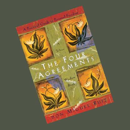 The Four Agreements: A Practical Guide To Personal Freedom