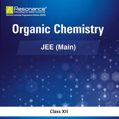 Organic Chemistry, Chemistry Module For JEE Main (Class XII)